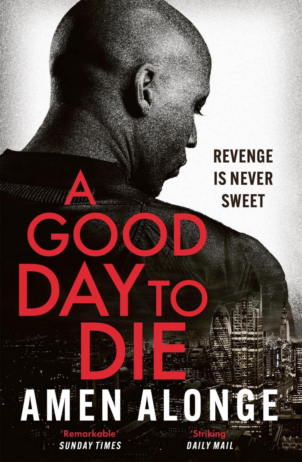 A Good Day to Die by Amen Alonge - ISBN: 9781529415216