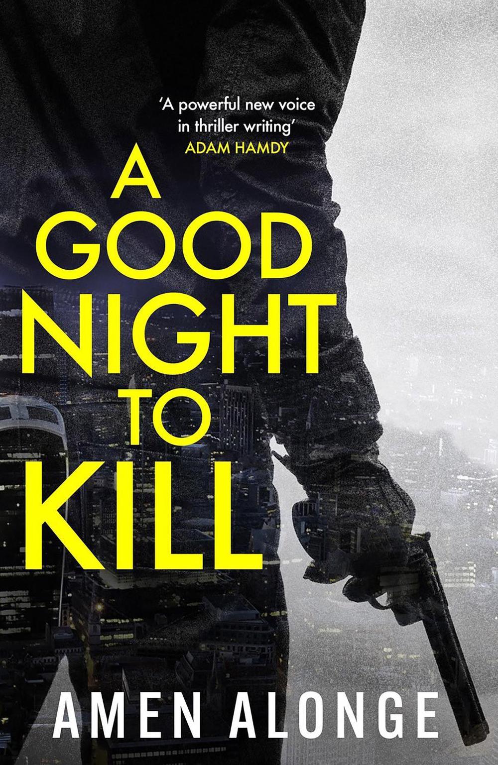 A Good Night to Kill by Amen Alonge - ISBN: 9781529415254