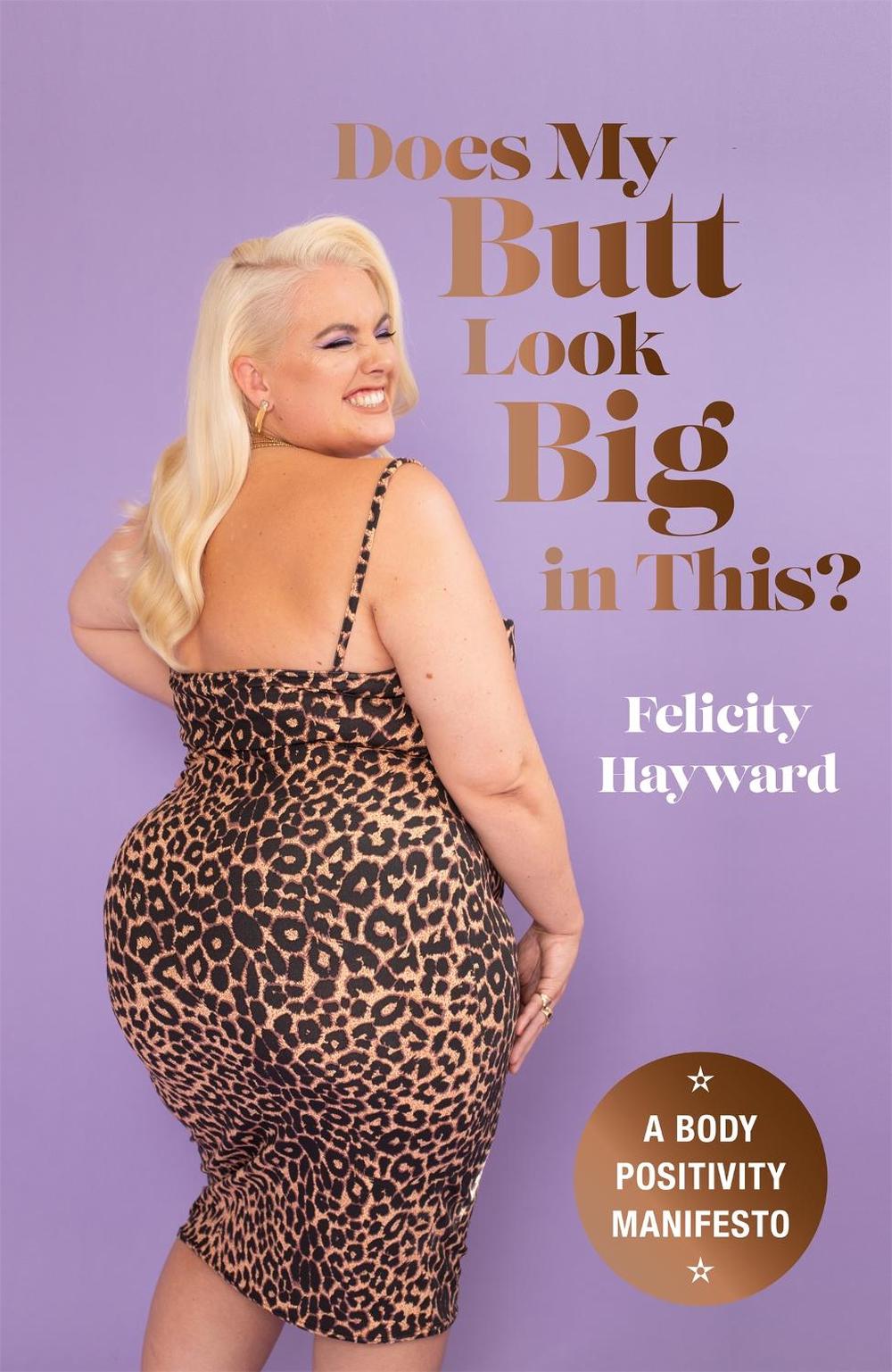 Does My Butt Look Big in This by Felicity Hayward - ISBN: 9781529417333