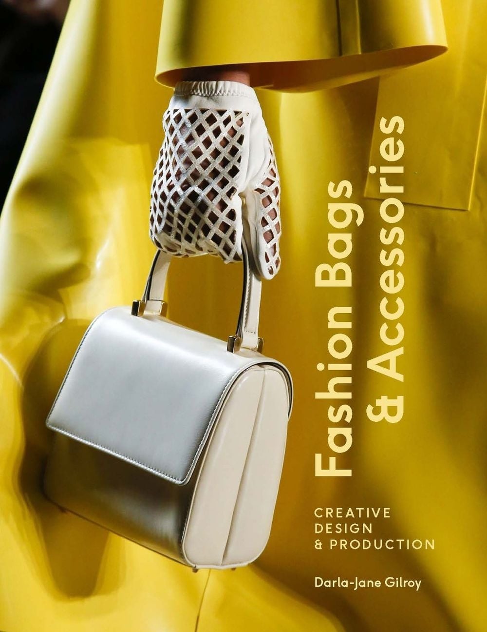 Fashion Bags and Accessories by Darla-Jane Gilroy - ISBN: 9781529419900