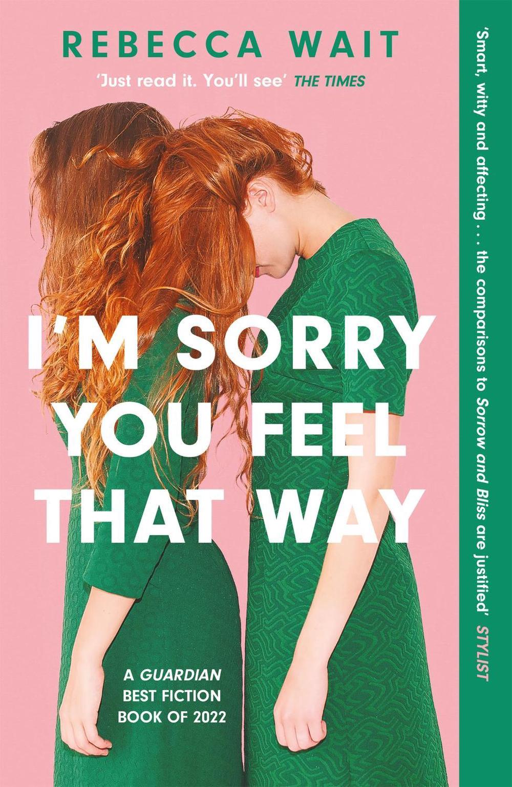 I'm Sorry You Feel That Way by Rebecca Wait - ISBN: 9781529420463