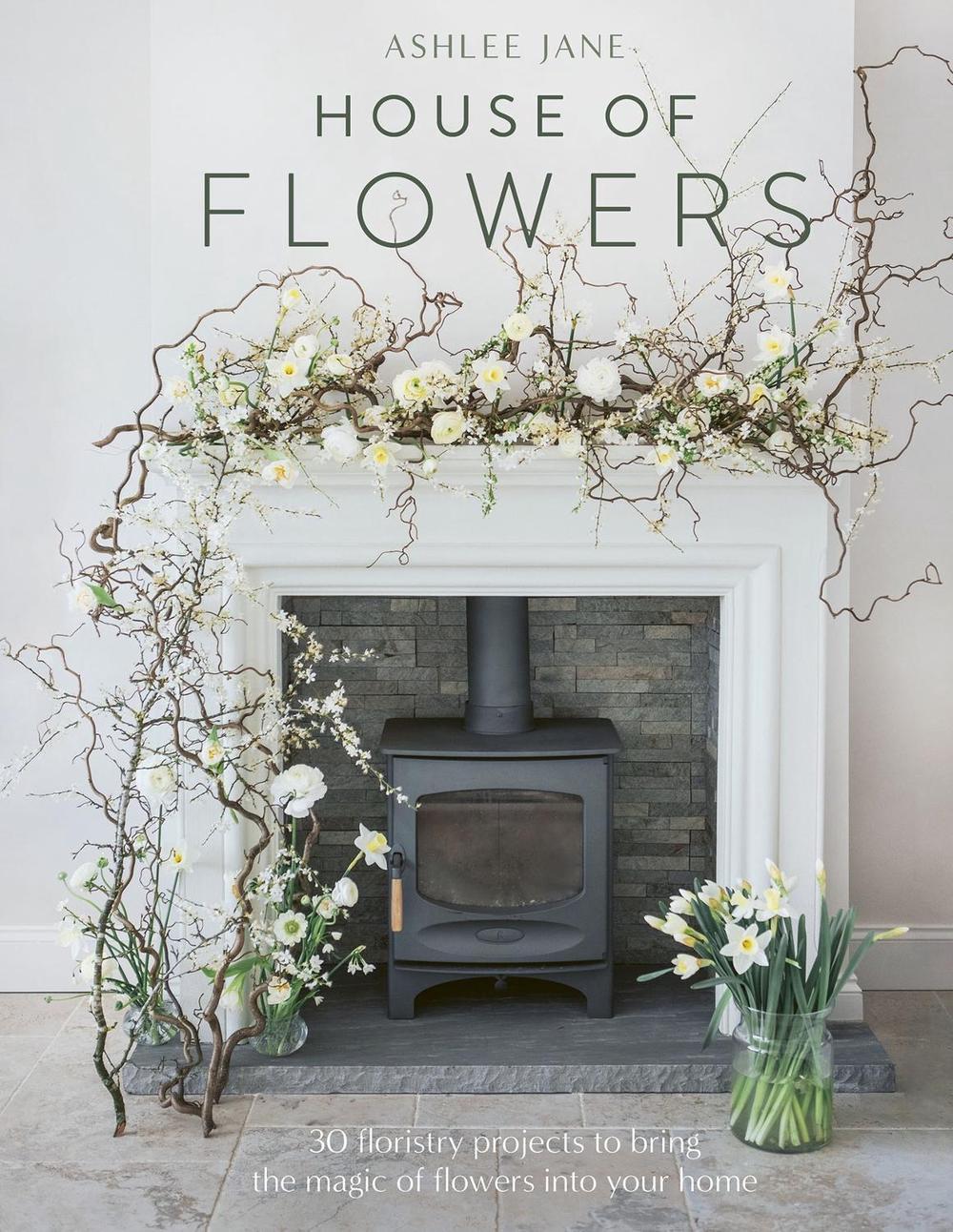 House of Flowers by Ashlee Jane - ISBN: 9781529421187