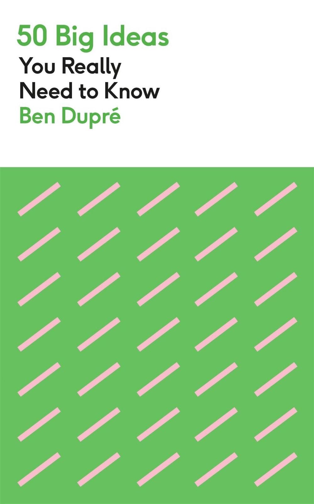 50 Big Ideas You Really Need to Know by Ben Dupre - ISBN: 9781529425147