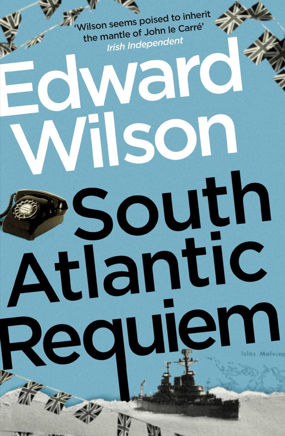 South Atlantic Requiem by Edward Wilson - ISBN: 9781529426137