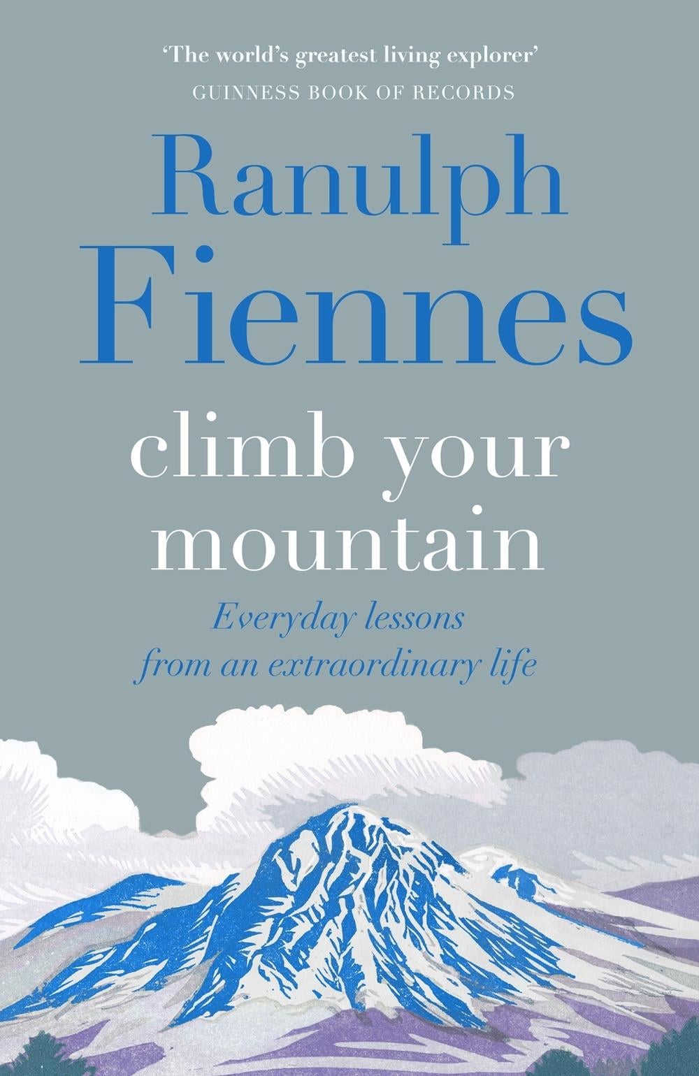 Climb Your Mountain by Sir Ranulph Fiennes - ISBN: 9781529426335