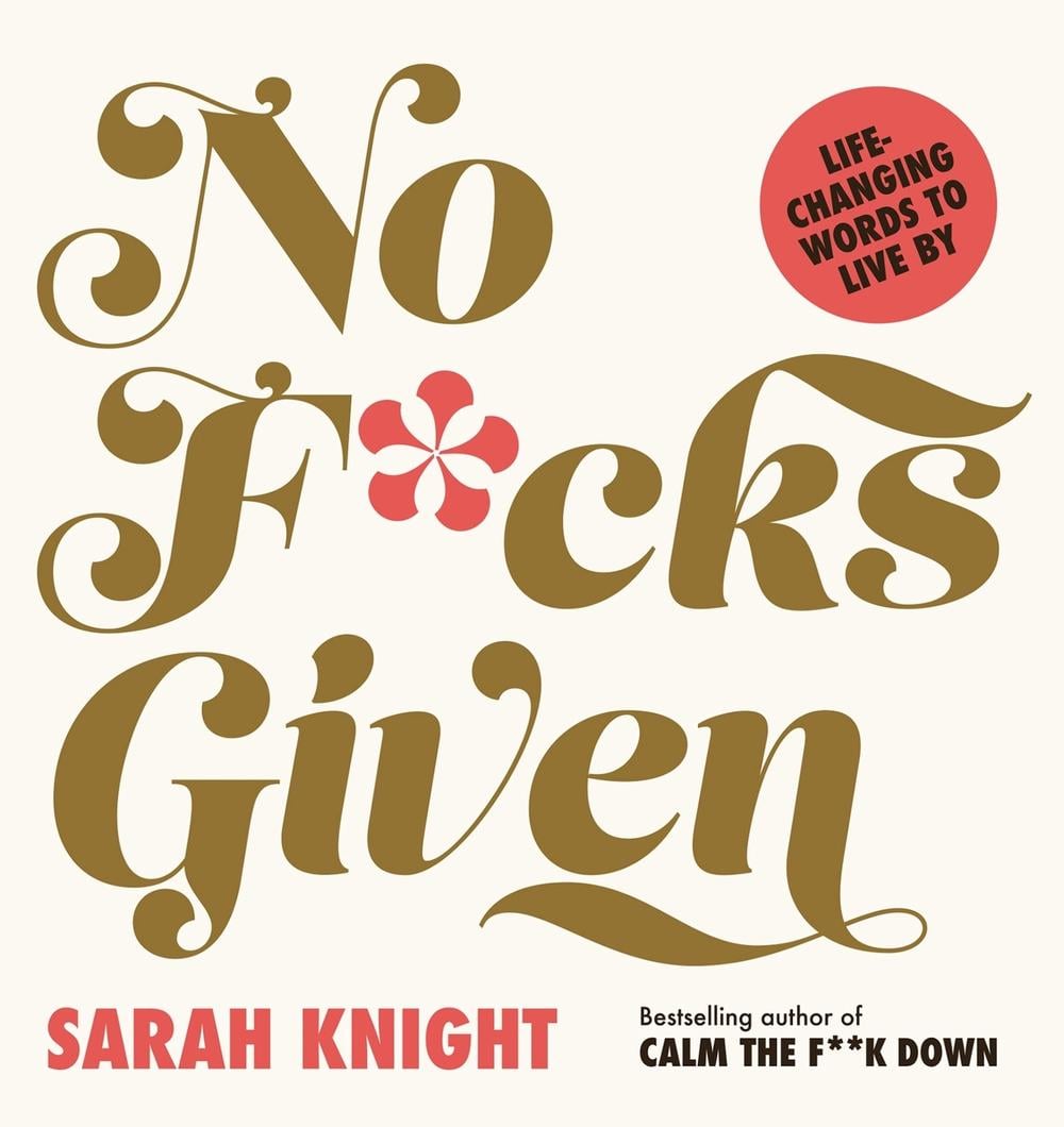 No F*cks Given: Life-Changing Words to Live By by Sarah Knight - ISBN: 9781529426922