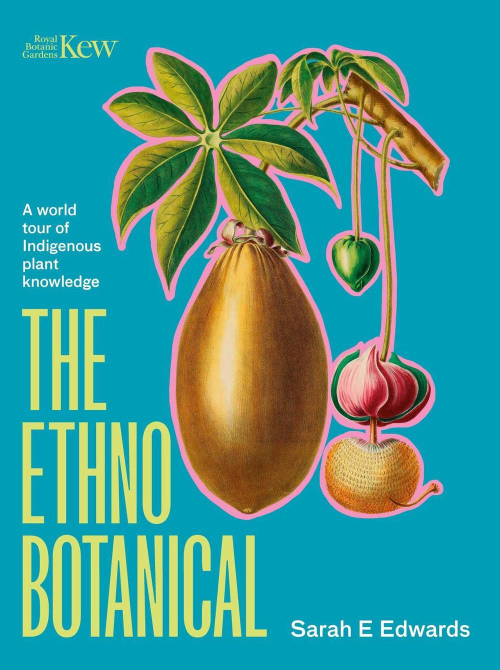 The Ethnobotanical by Dr Sarah Edwards - ISBN: 9781529427400
