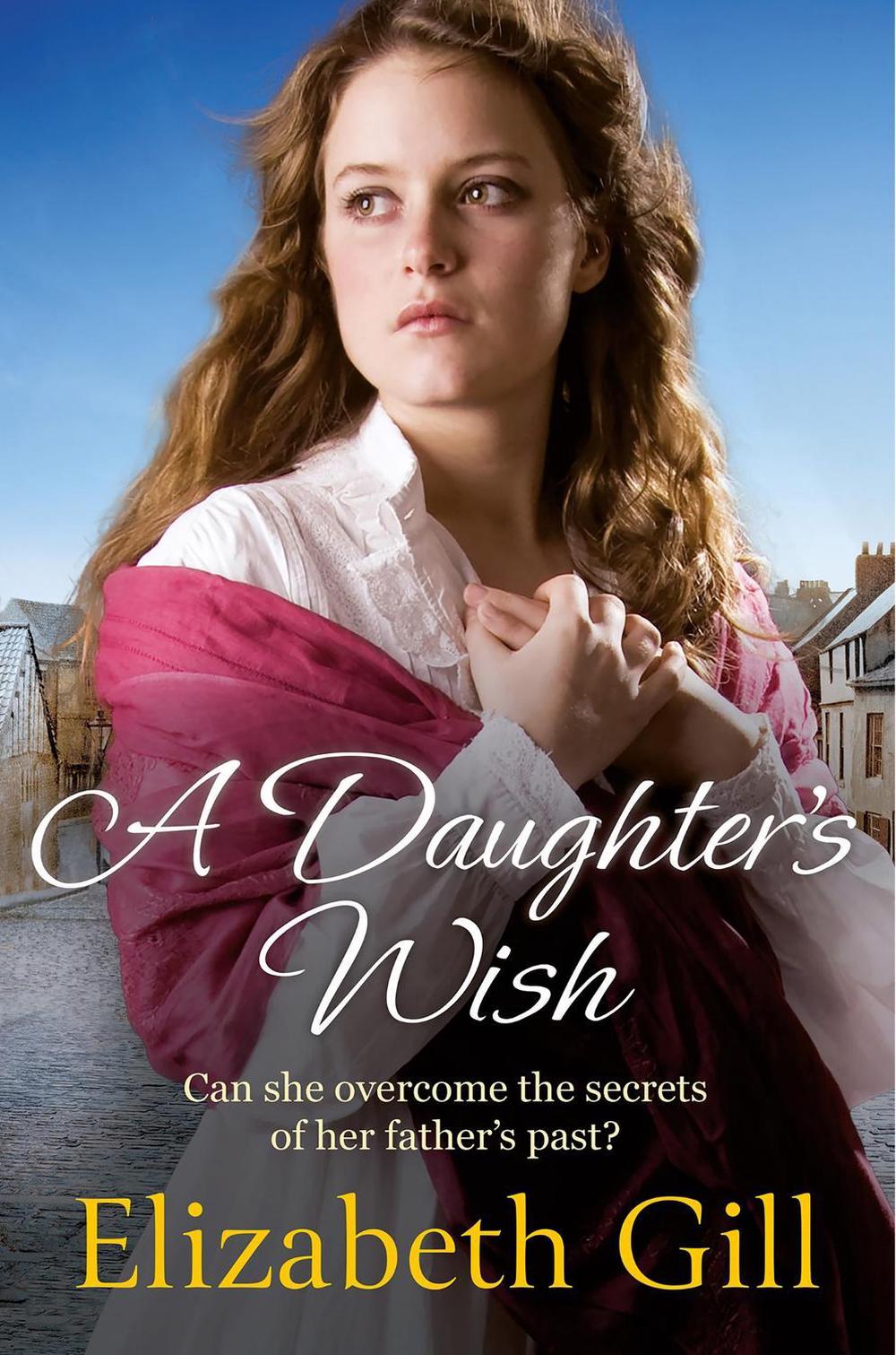 A Daughter's Wish by Elizabeth Gill - ISBN: 9781529428025