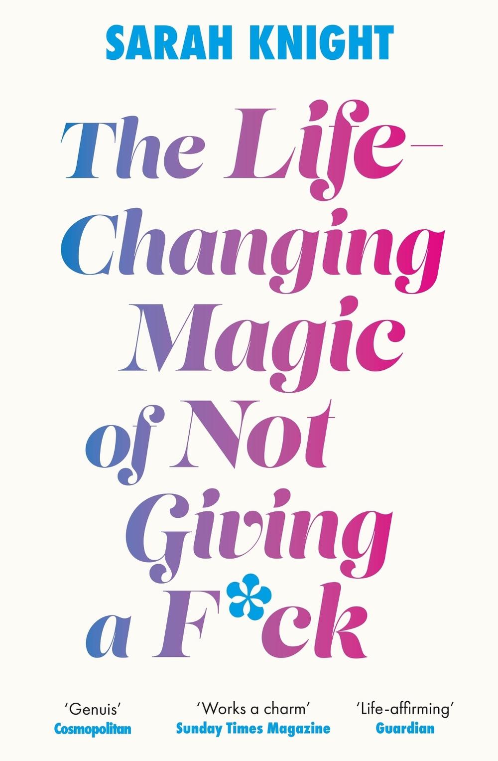 The Life-Changing Magic of Not Giving a F**k, 9781529429022