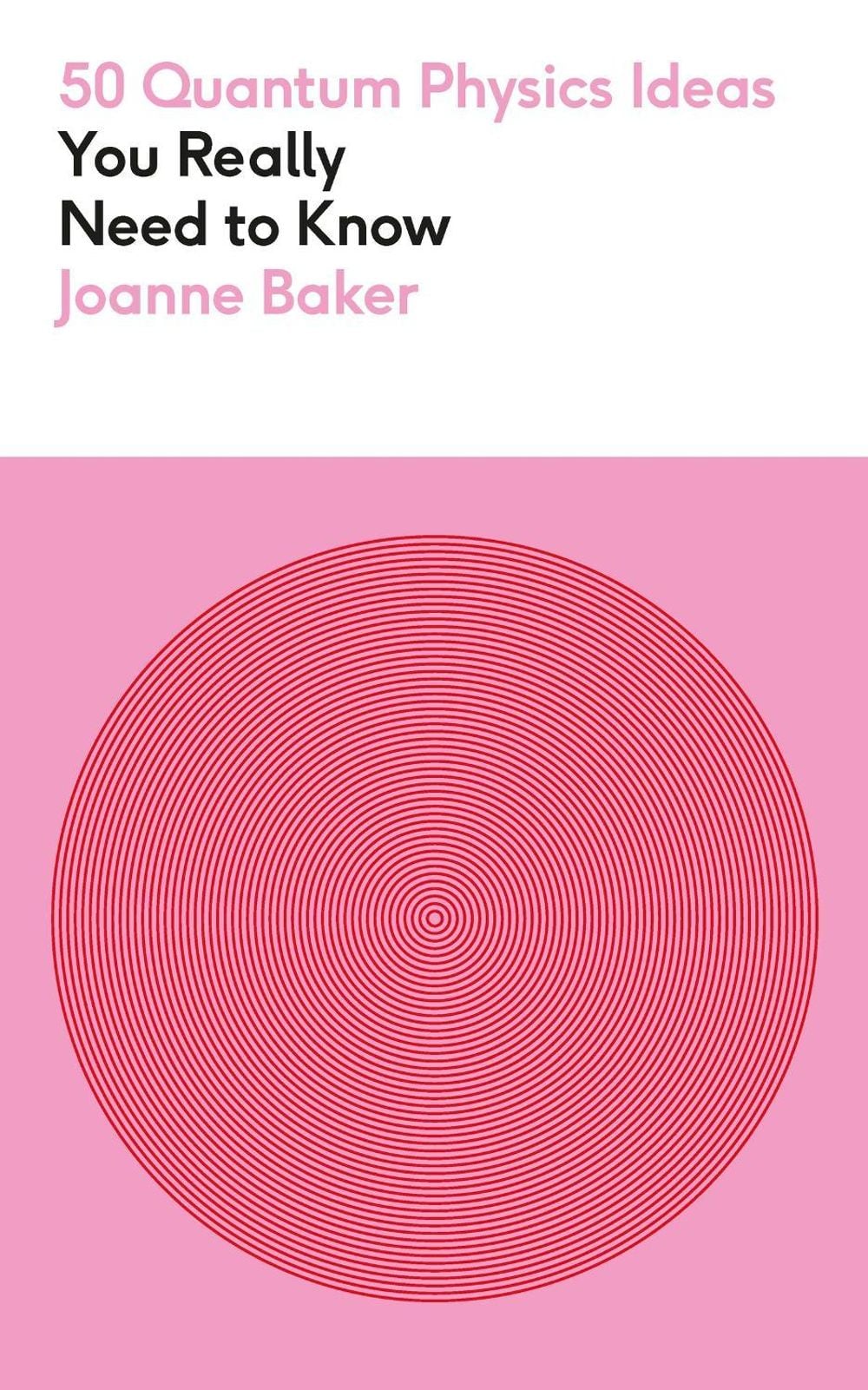 50 Quantum Physics Ideas You Really Need to Know by Joanne Baker - ISBN: 9781529429305