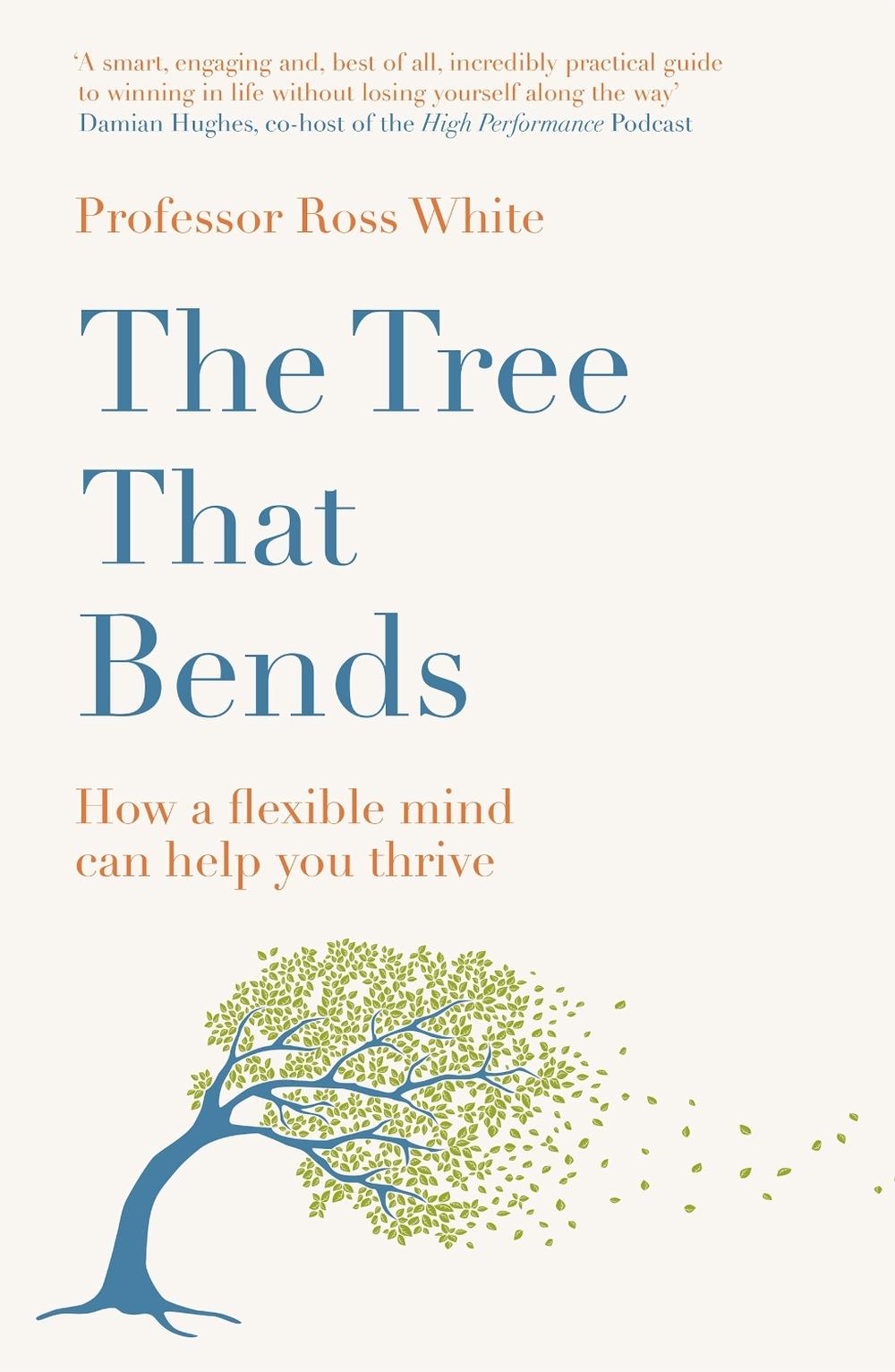 The Tree that Bends by Dr Ross G. White - ISBN: 9781529429992