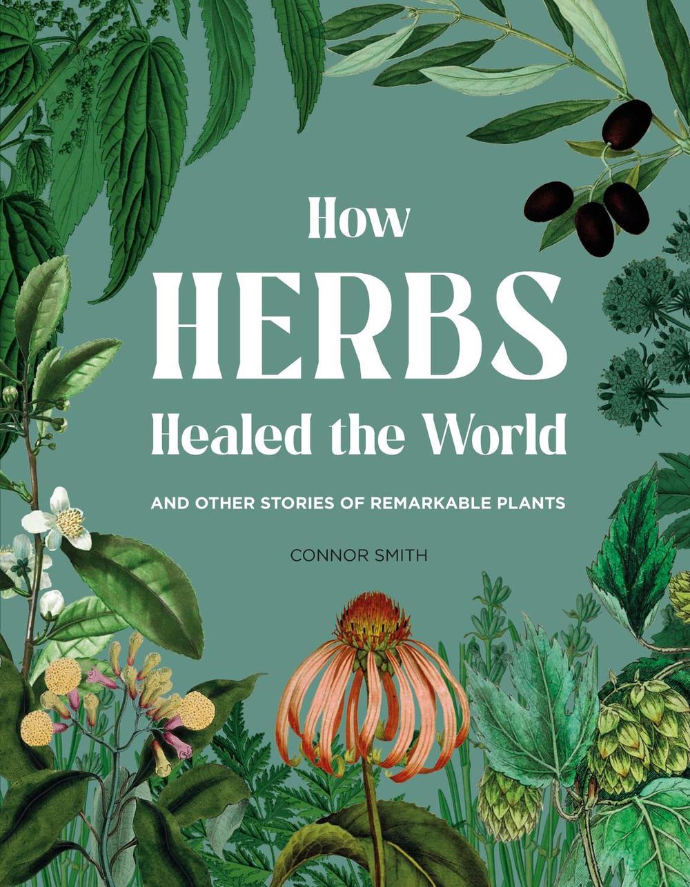 How Herbs Healed the World, 9781529430530