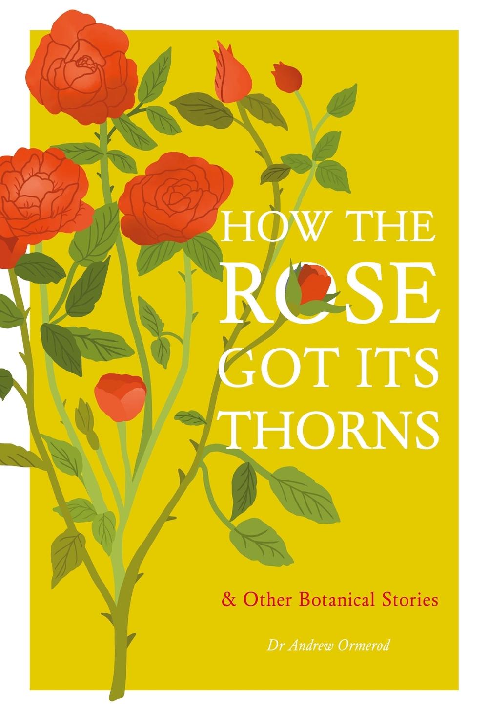 How the Rose Got Its Thorns by Dr Andrew Ormerod - ISBN: 9781529430554