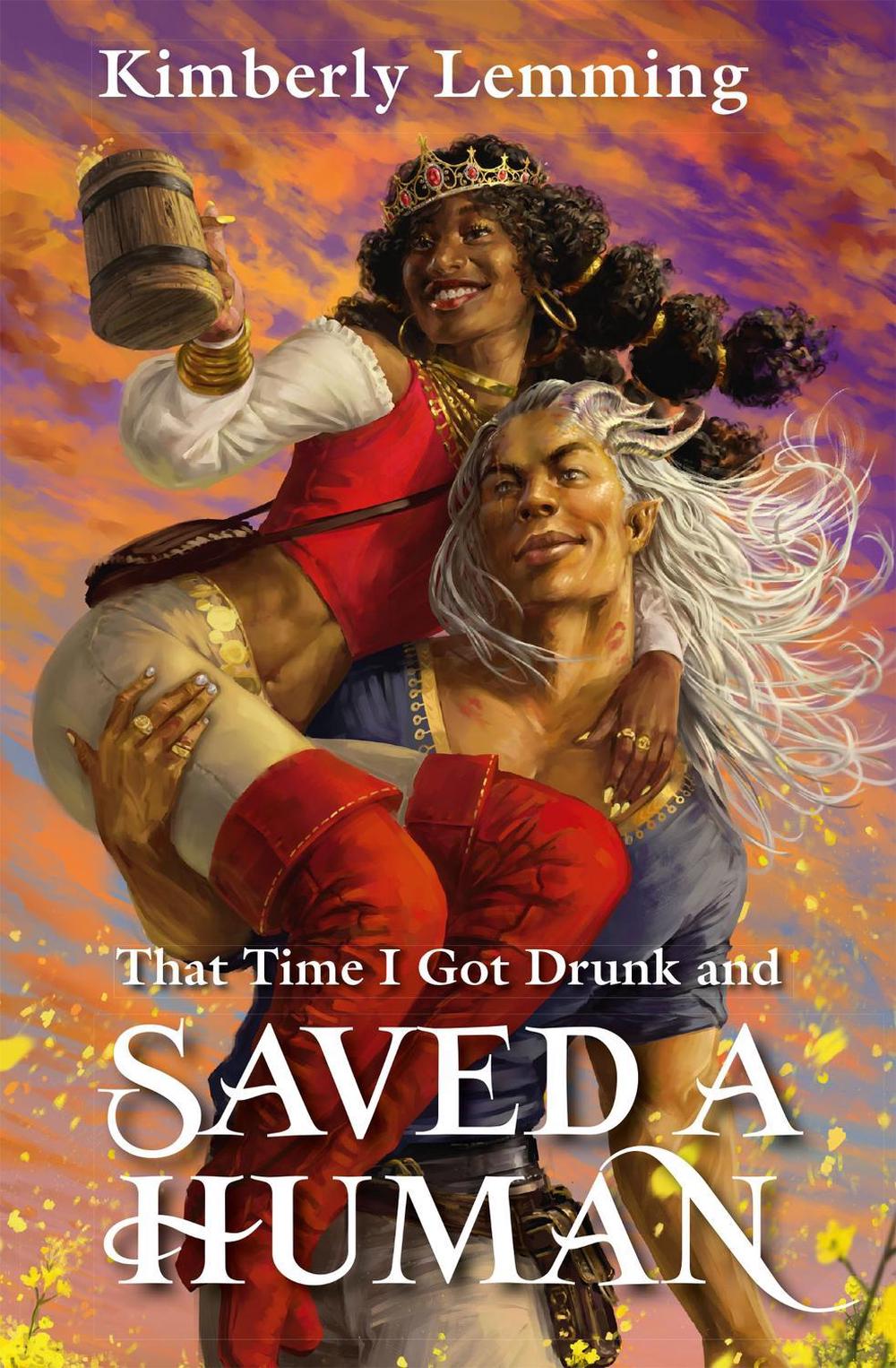 That Time I Got Drunk And Saved A Human by Kimberly Lemming - ISBN: 9781529431292