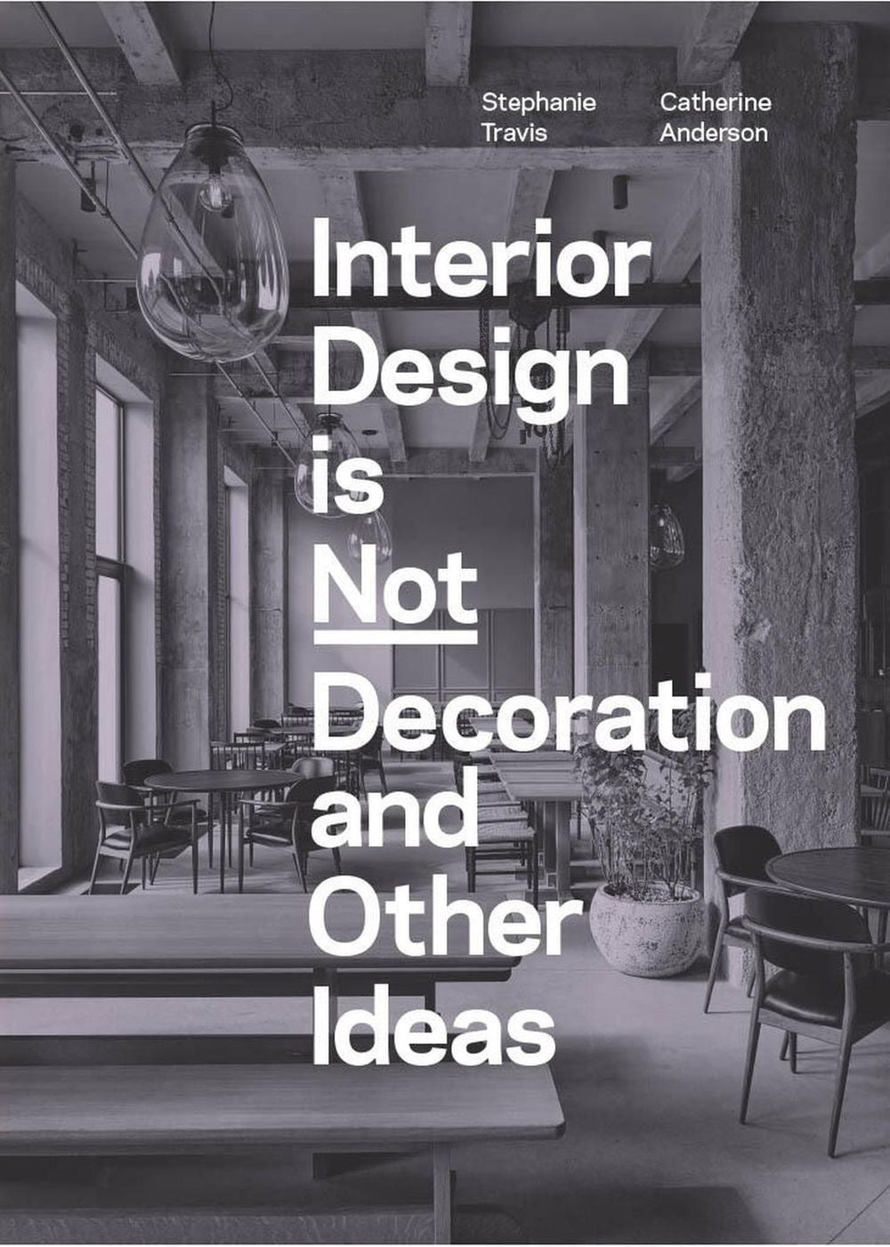 Interior Design is Not Decoration And Other Ideas by Stephanie Travis - ISBN: 9781529431551
