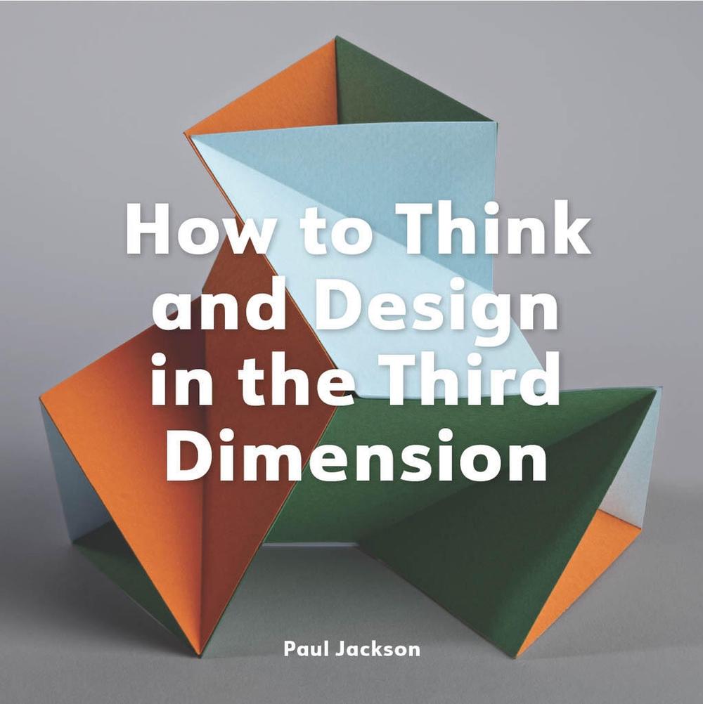 How to Think and Design in the Third Dimension, 9781529432046