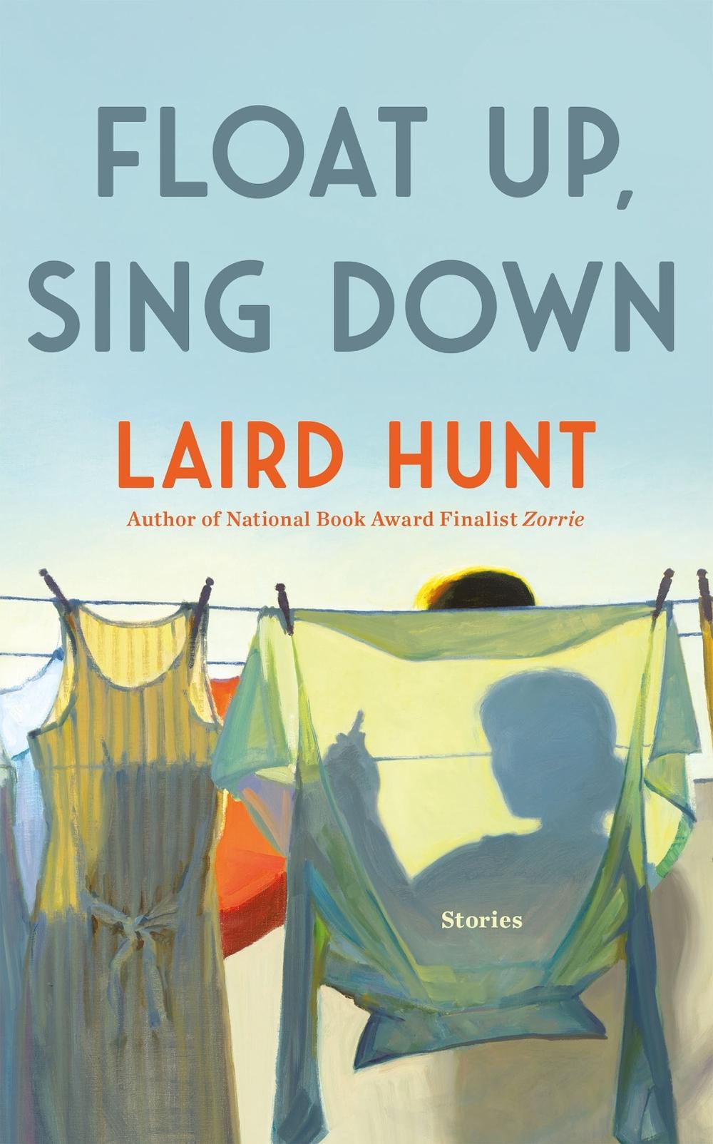 Float Up, Sing Down by Laird Hunt - ISBN: 9781529434507