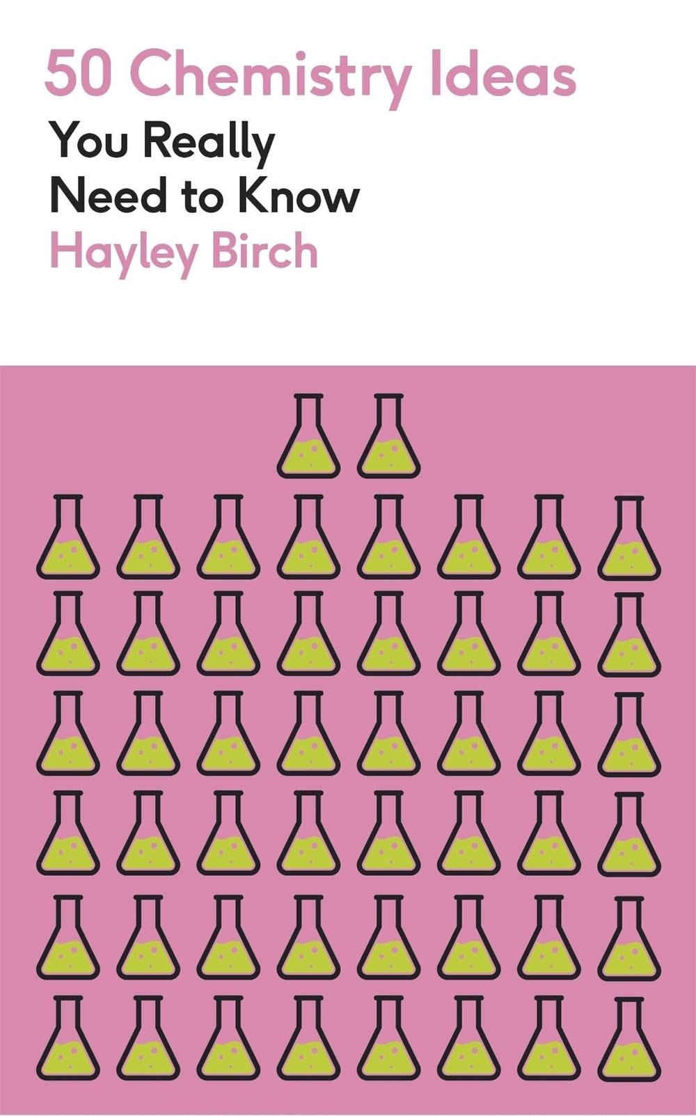 50 Chemistry Ideas You Really Need to Know by Hayley Birch - ISBN: 9781529438444