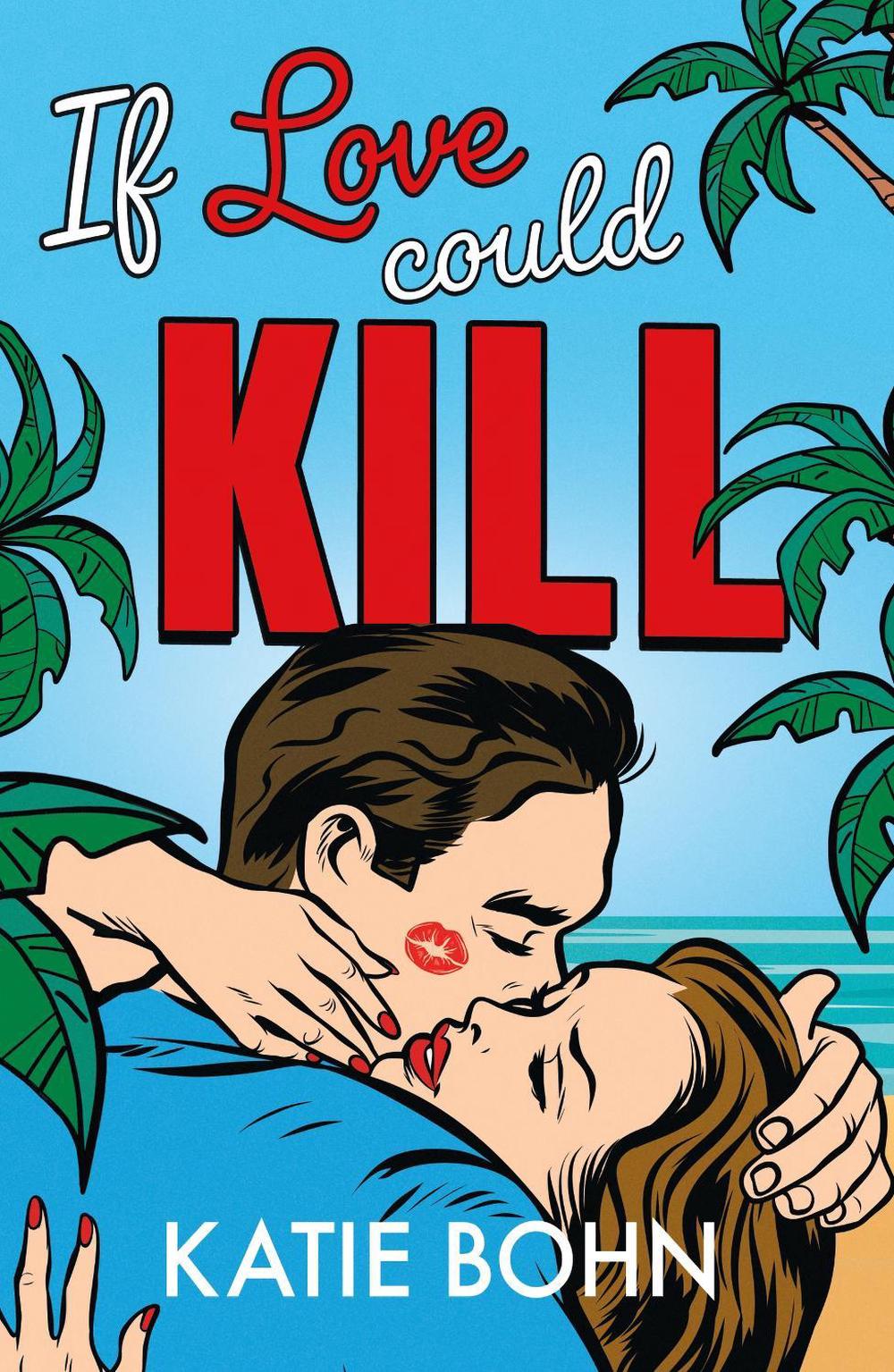 If Love Could Kill by Katie Bohn - ISBN: 9781529439304