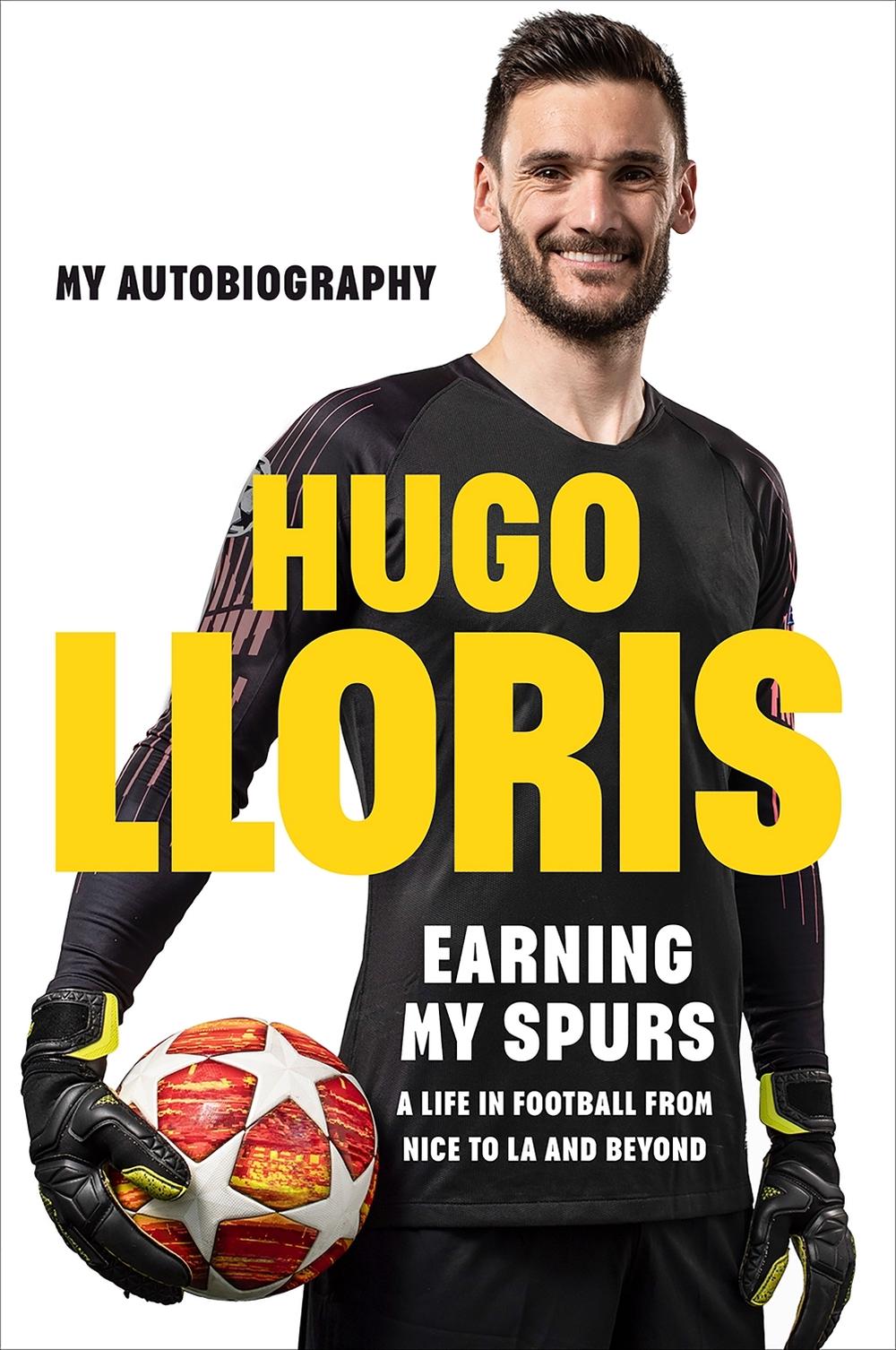 Earning My Spurs: A Life in Football from Nice to LA and Beyond by Hugo LLoris - ISBN: 9781529442892
