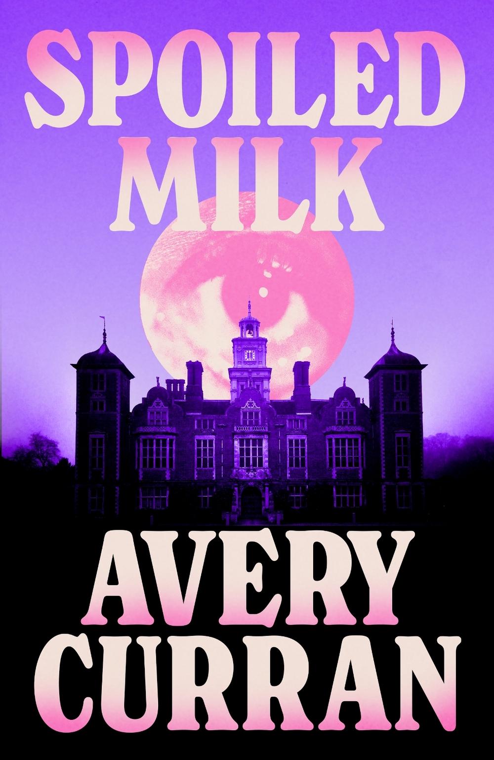 Spoiled Milk by Avery Curran - ISBN: 9781529443578