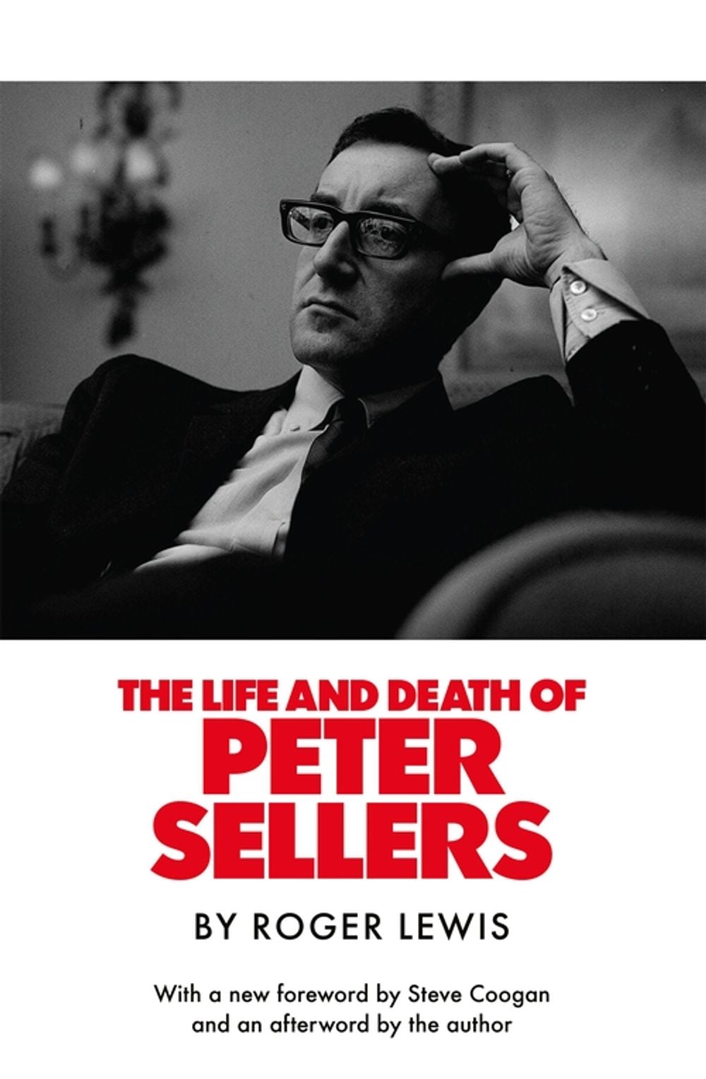 The Life and Death of Peter Sellers by Roger Lewis - ISBN: 9781529446753
