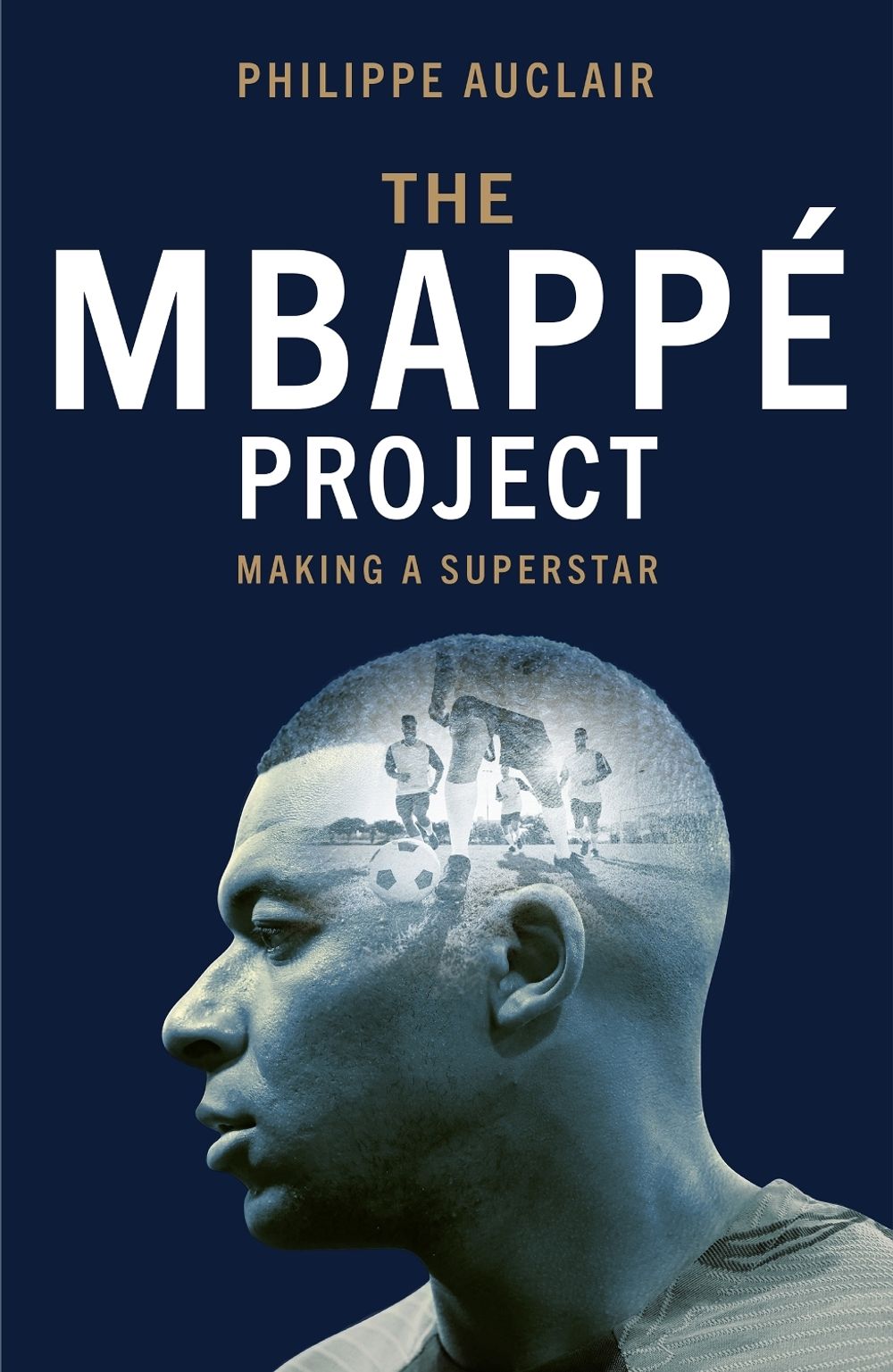 The Mbappé Project by Philippe Auclair - ISBN: 9781529446777