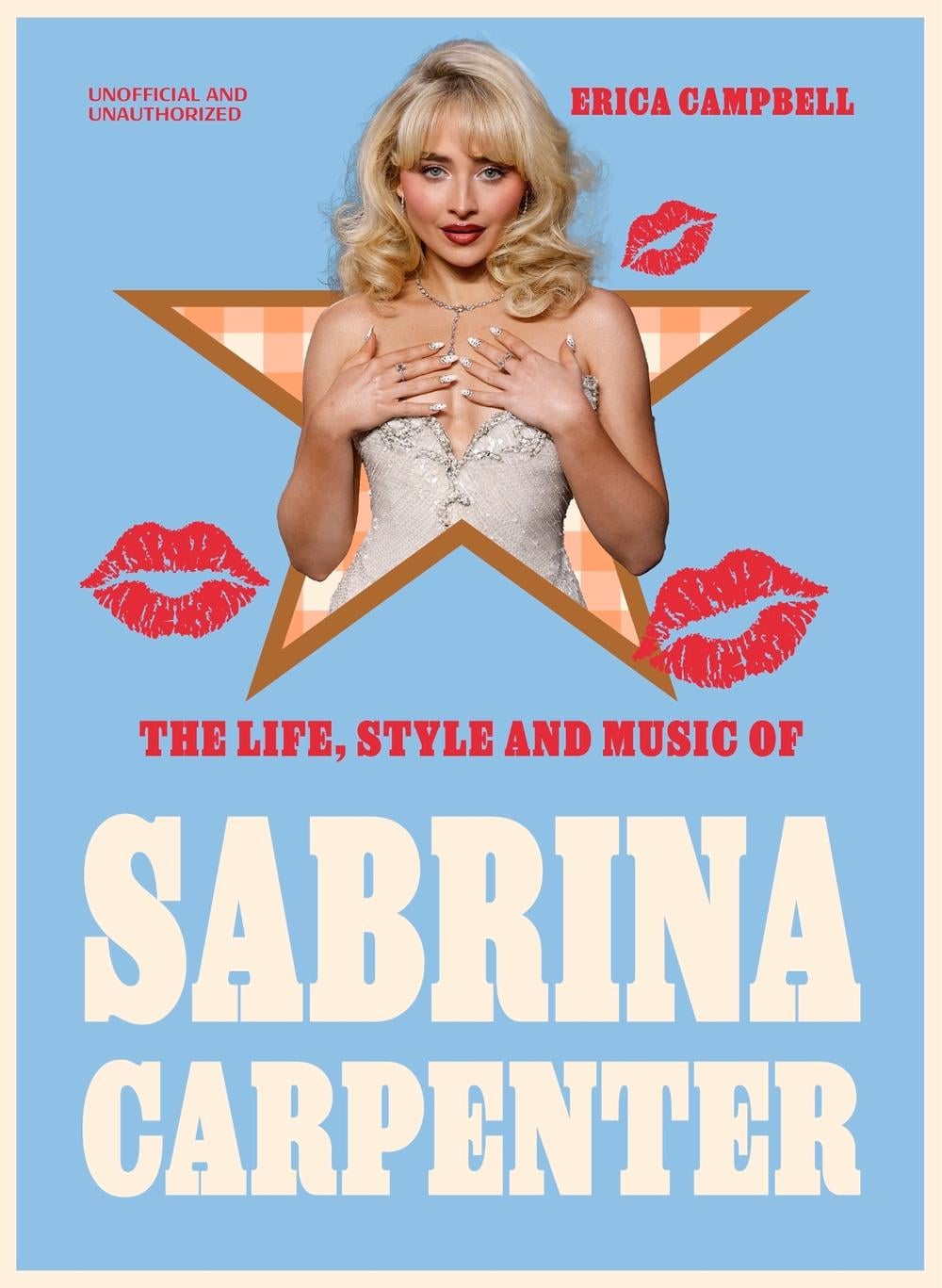 The Life, Style and Music of Sabrina Carpenter by Erica Campbell - ISBN: 9781529447521