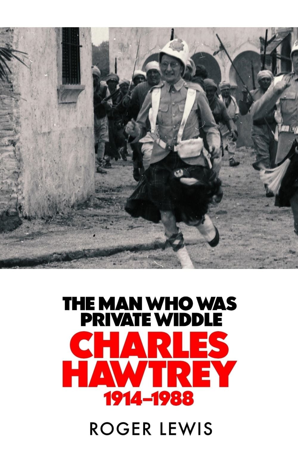The Man Who Was Private Widdle by Roger Lewis - ISBN: 9781529450316