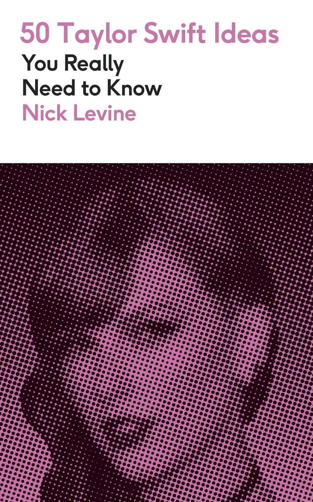 50 Taylor Swift Ideas You Really Need to Know by Nick Levine - ISBN: 9781529451108