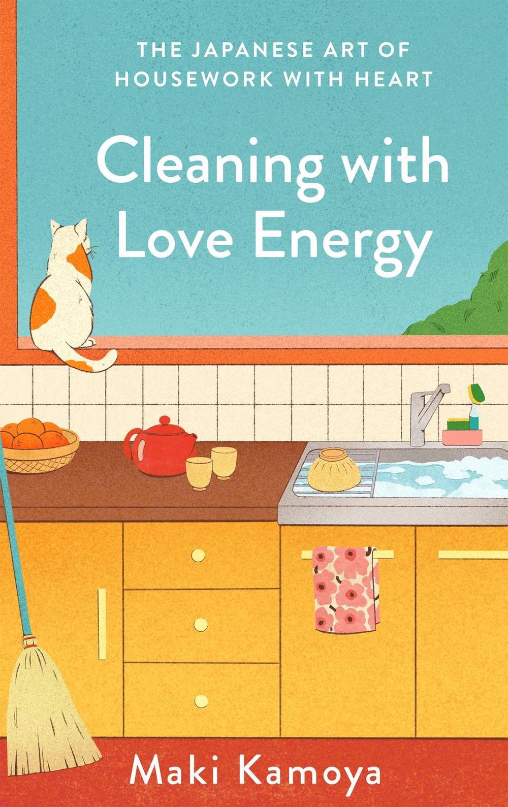 Cleaning with Love Energy by Maki Kamoya - ISBN: 9781529451153