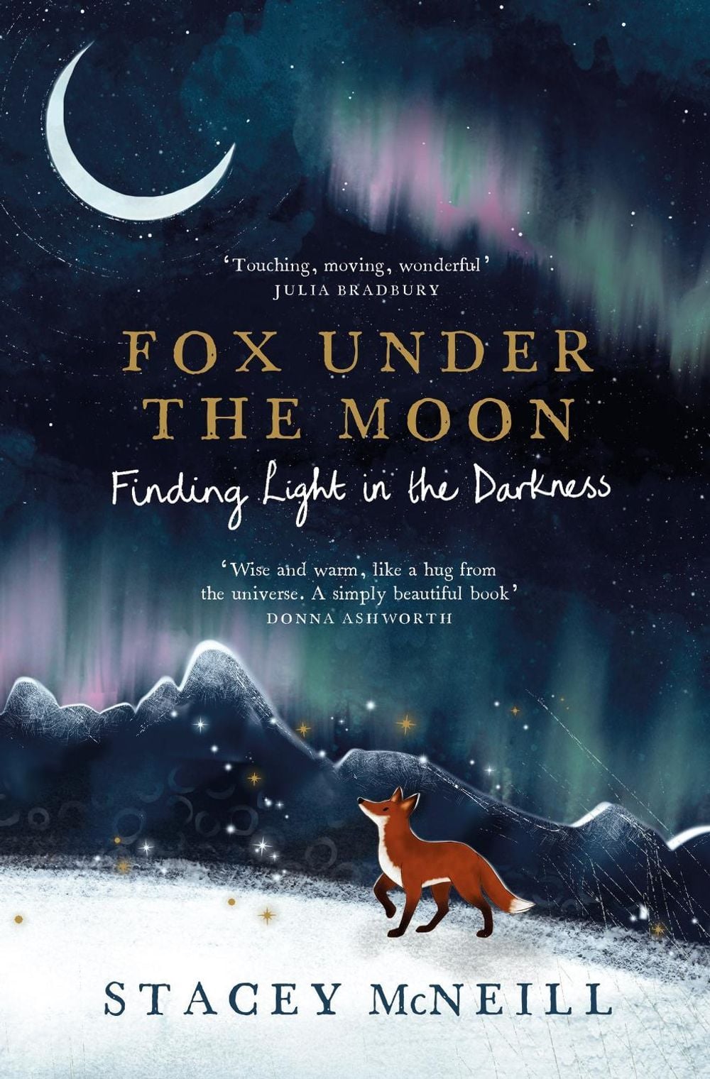 Fox Under the Moon: Finding Light in the Darkness by Stacey McNeill - ISBN: 9781529452310