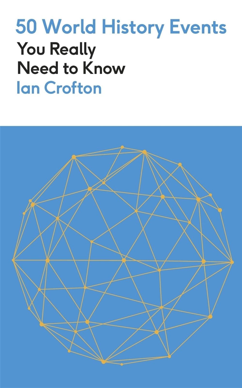 50 World History Events You Really Need to Know by Ian Crofton - ISBN: 9781529452914