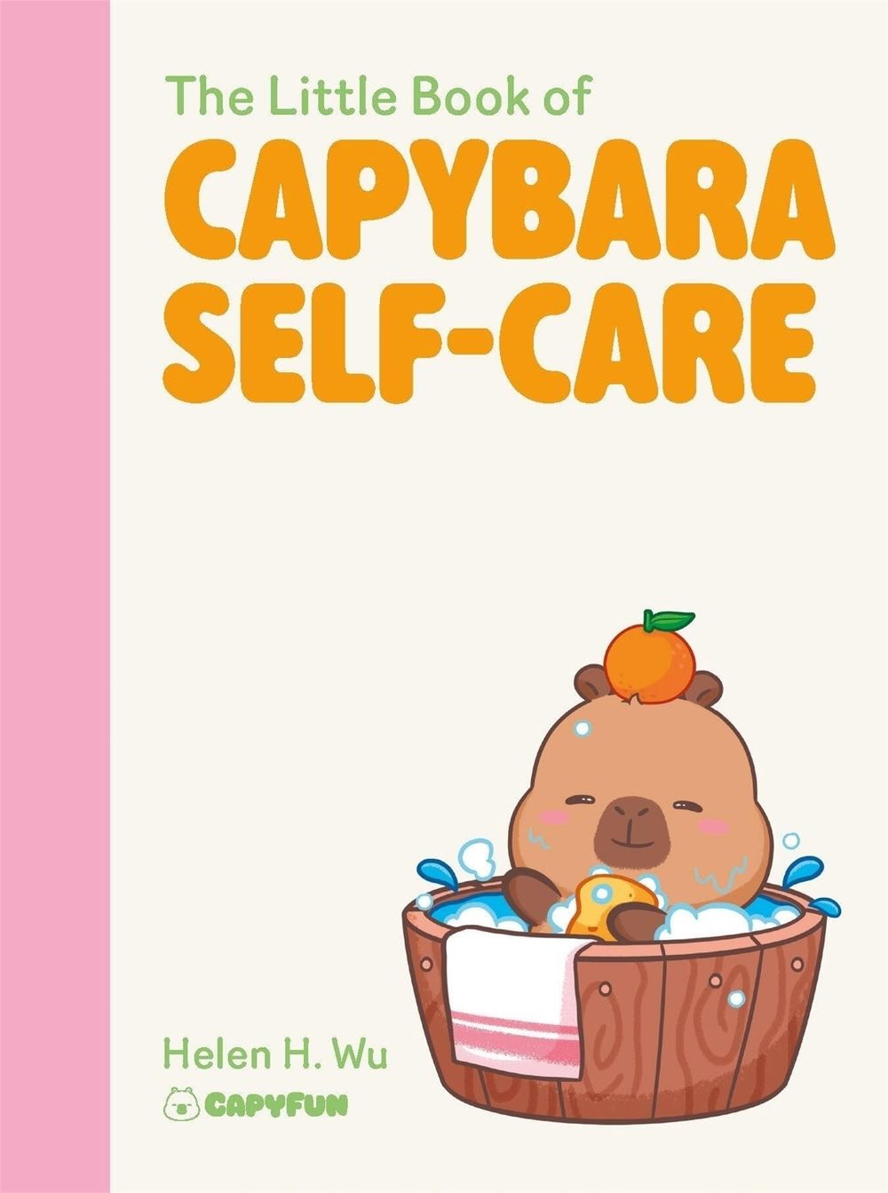The Little Book of Capybara Self-Care by Helen H. Wu - ISBN: 9781529452945