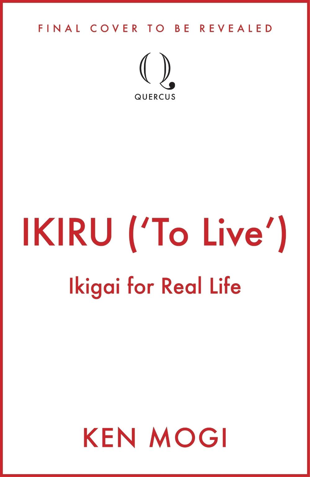 IKIRU ('To Live') by Ken Mogi - ISBN: 9781529453461