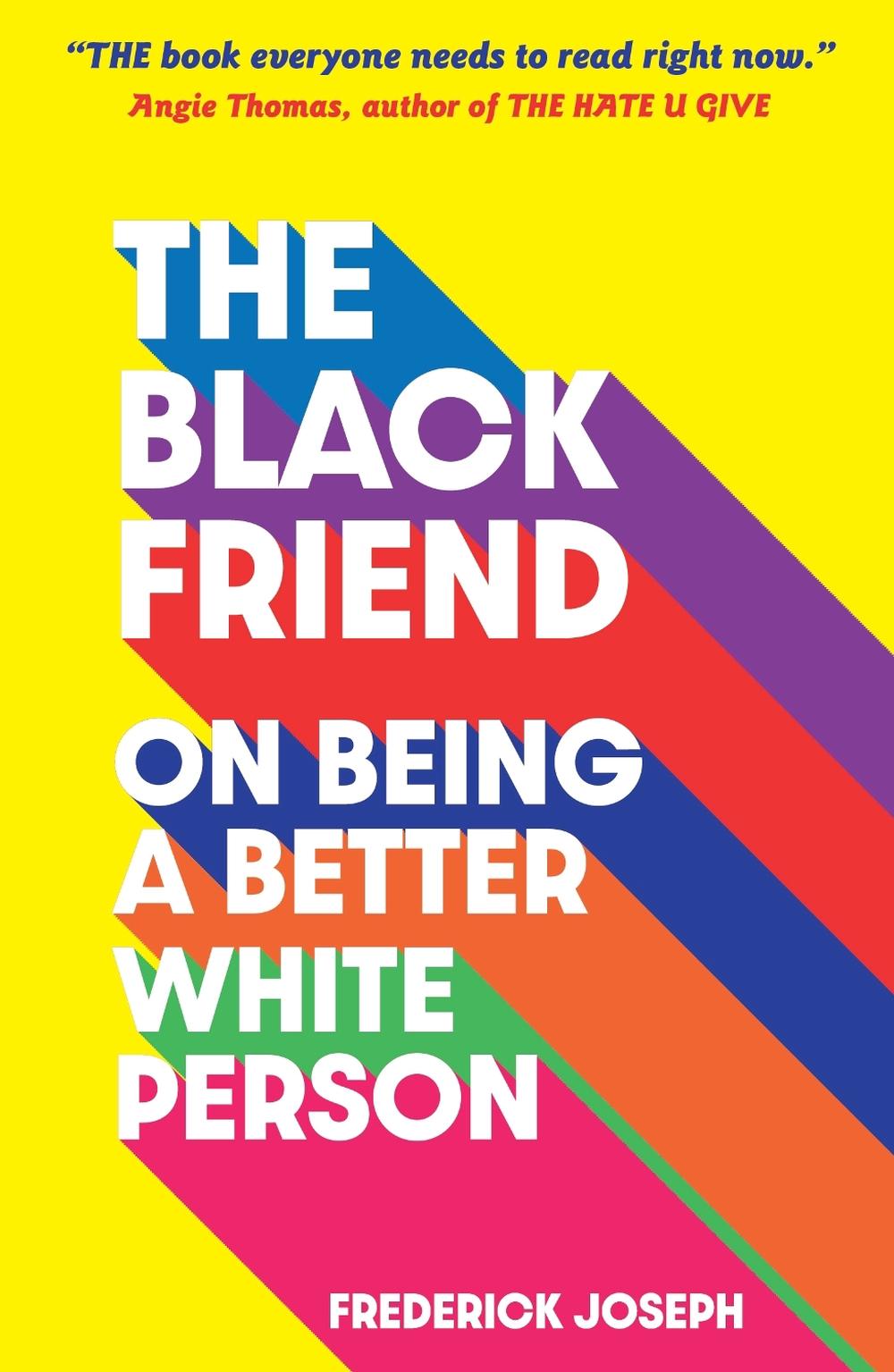 The Black Friend: On Being a Better White Person, 9781529500615