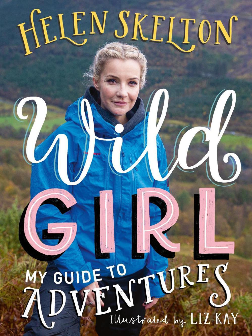 Wild Girl: How to Have Incredible Outdoor Adventures, 9781529501070