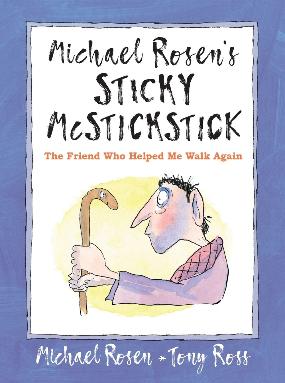 Michael Rosen's Sticky McStickstick: The Friend Who Helped Me Walk Again by Michael Rosen - ISBN: 9781529502404