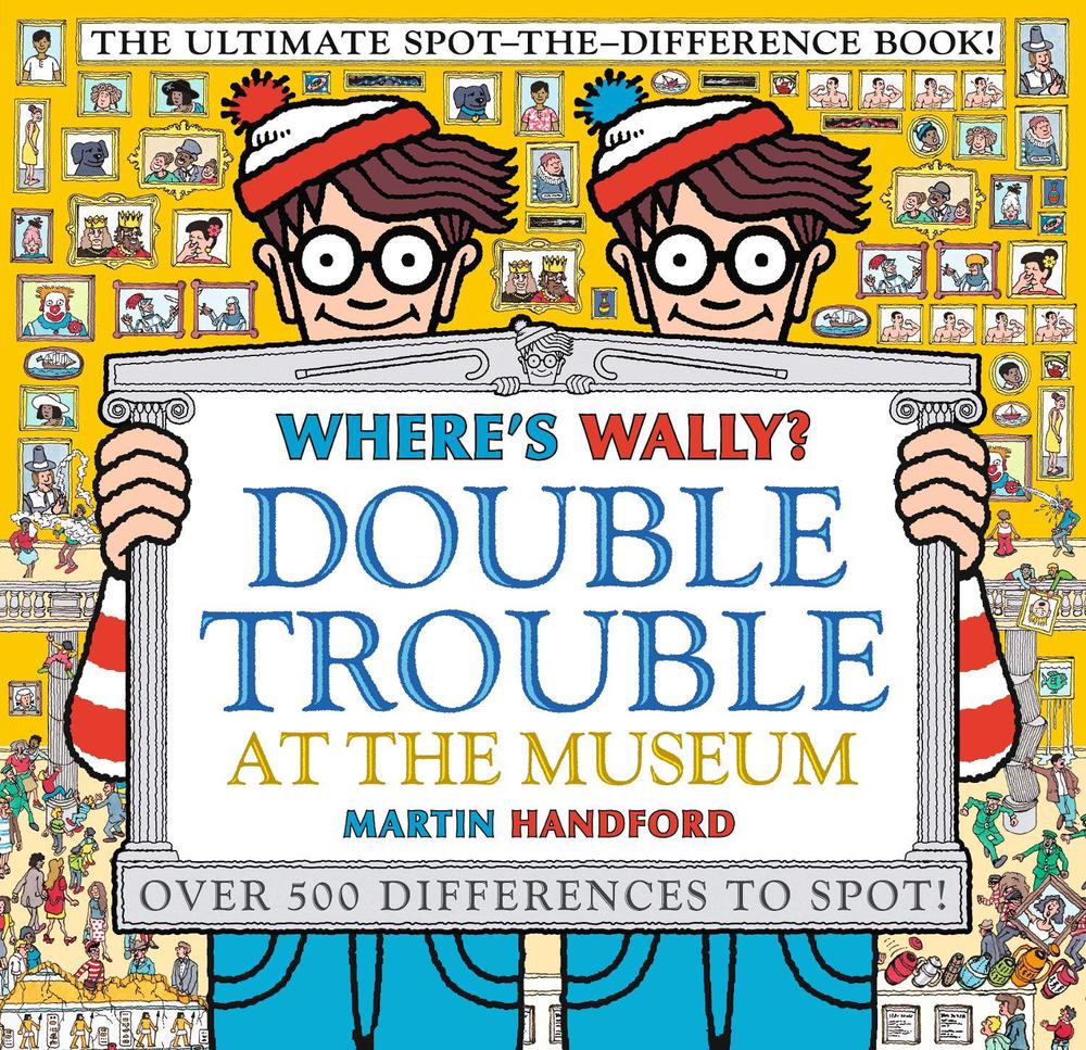 Where's Wally? Double Trouble at the Museum: The Ultimate Spot-the-Difference Book! by Martin Handford - ISBN: 9781529502527