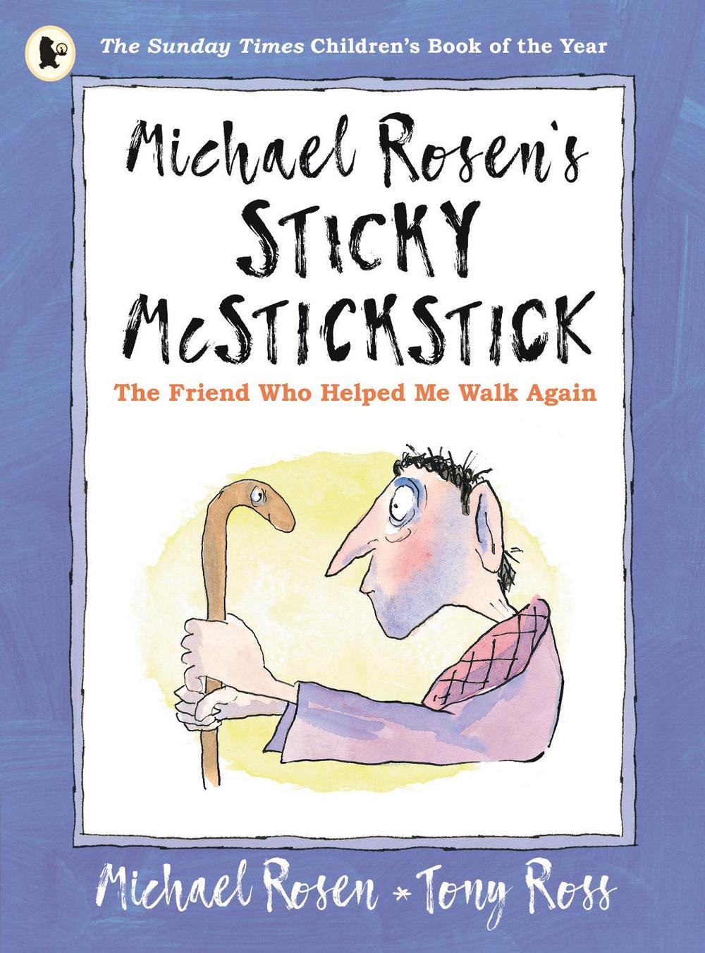 Michael Rosen's Sticky McStickstick: The Friend Who Helped Me Walk Again, 9781529503241