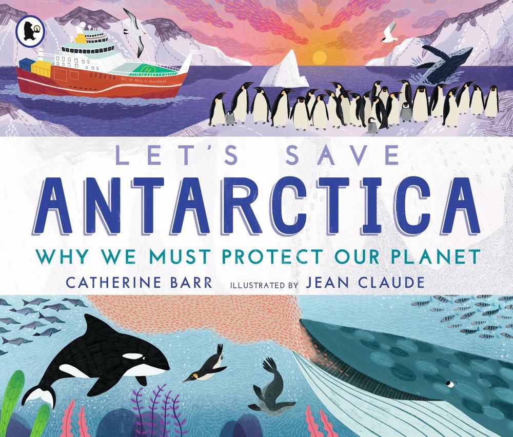 Let's Save Antarctica: Why we must protect our planet, 9781529504217