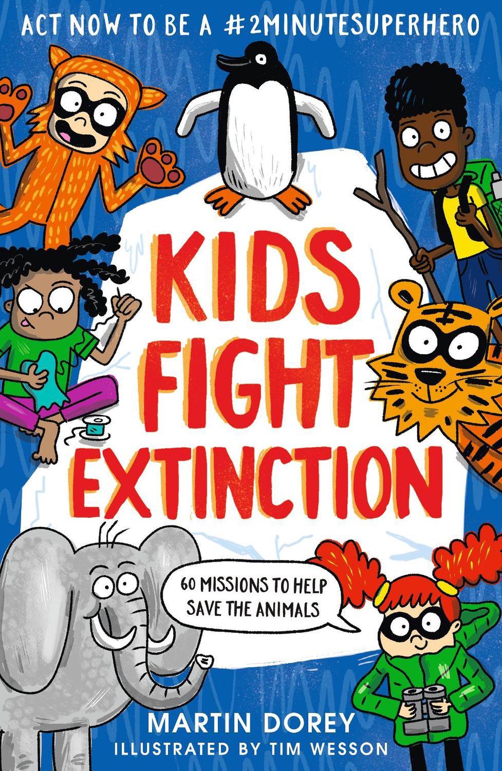 Kids Fight Extinction: How to be a #2minutesuperhero by Martin Dorey - ISBN: 9781529505252