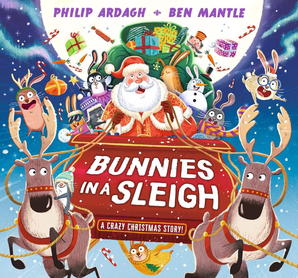 Bunnies in a Sleigh: A Crazy Christmas Story!, 9781529507126