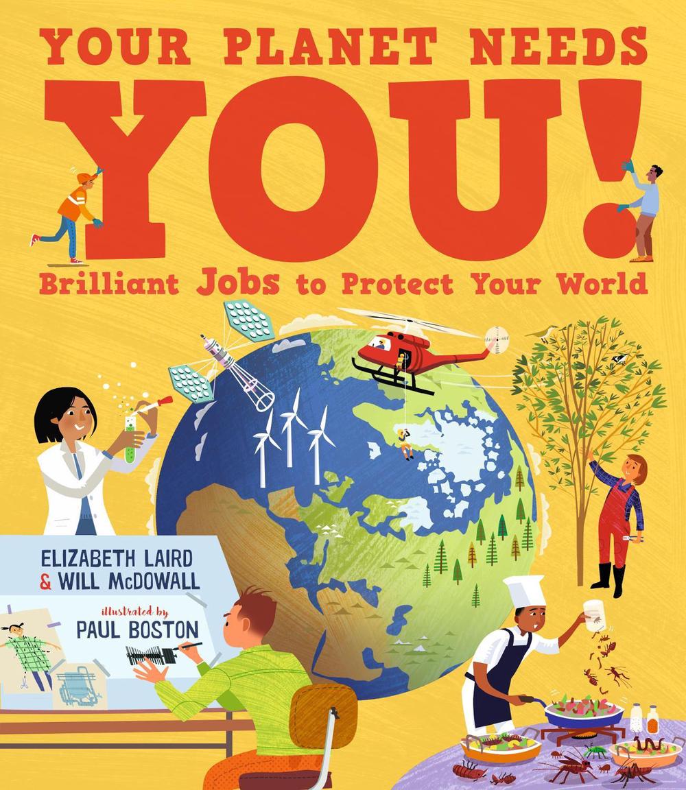 Your Planet Needs You! Brilliant Jobs to Protect Your World by Elizabeth Laird - ISBN: 9781529509151