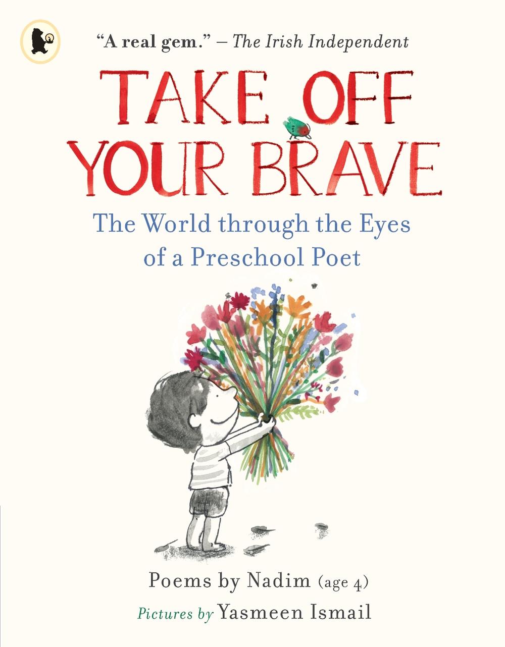 Take Off Your Brave: The World through the Eyes of a Preschool Poet, 9781529509236