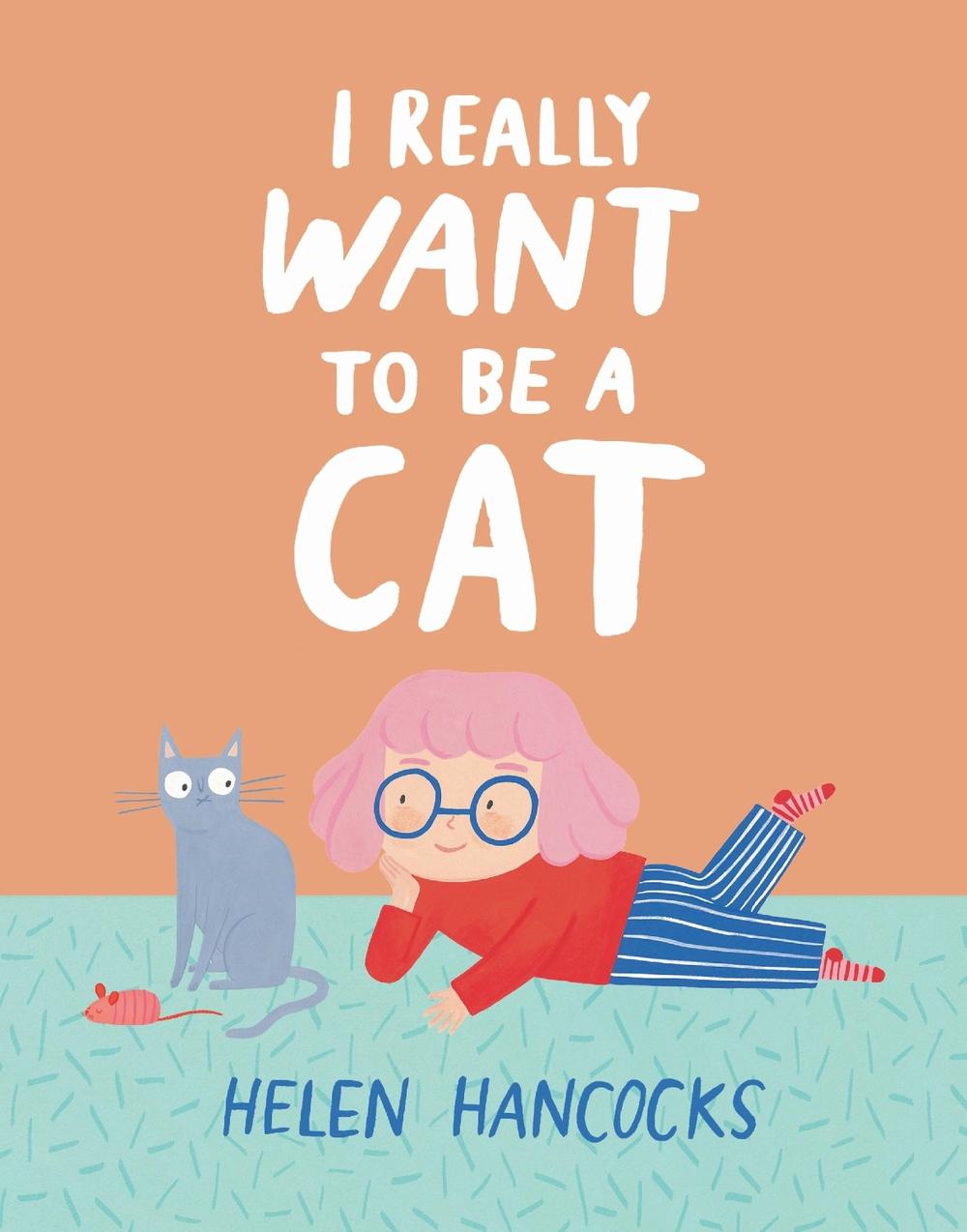 I Really Want To Be a Cat, 9781529509939