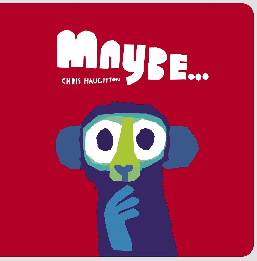Maybe... by Chris Haughton - ISBN: 9781529509946