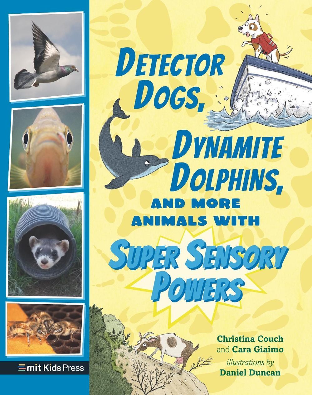 Detector Dogs, Dynamite Dolphins, and More Animals with Super Sensory Powers by Cara Giaimo - ISBN: 9781529510515