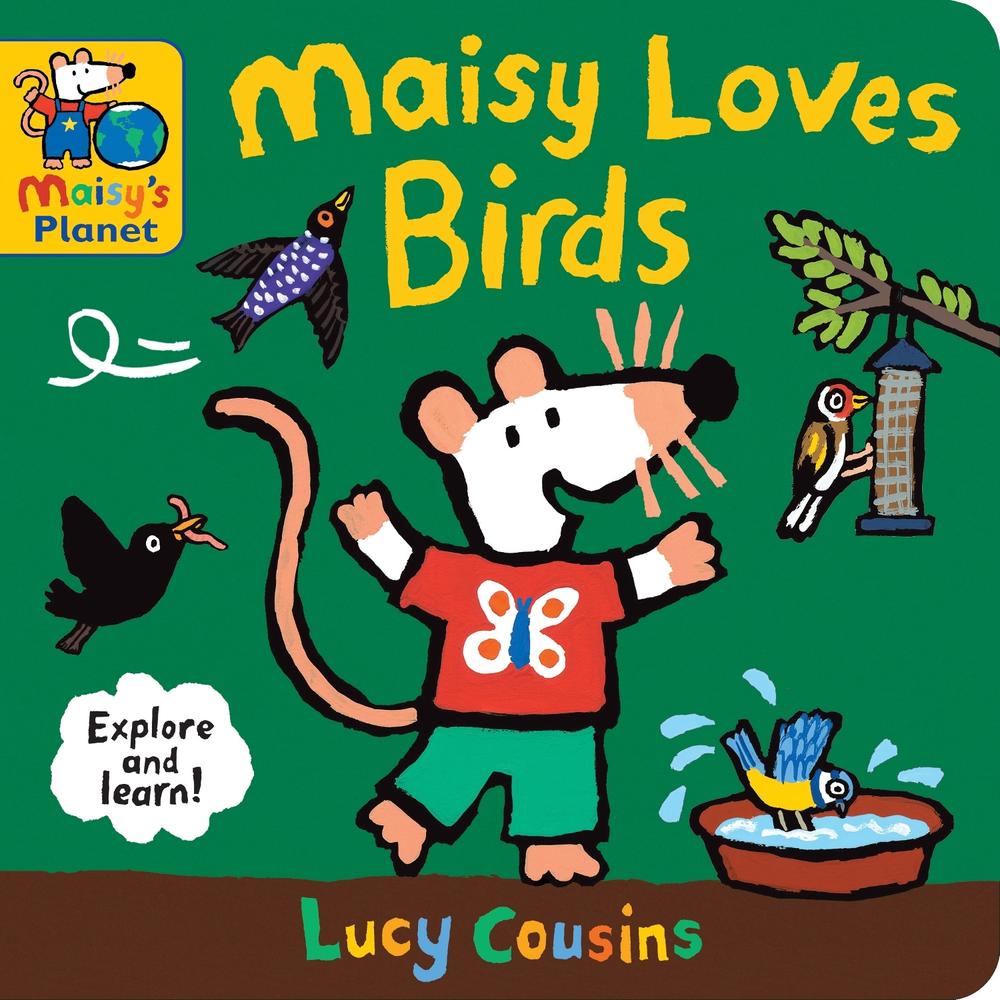 Maisy Loves Birds: A Maisy's Planet Book by Lucy Cousins - ISBN: 9781529510867