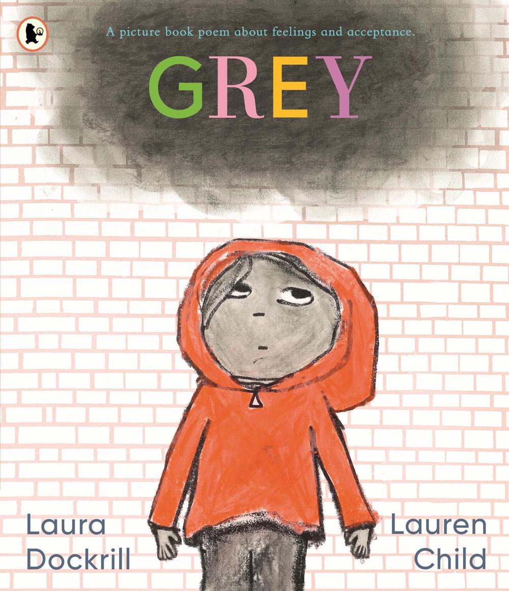 Grey: A picture book poem about feelings and acceptance by Laura Dockrill - ISBN: 9781529511536
